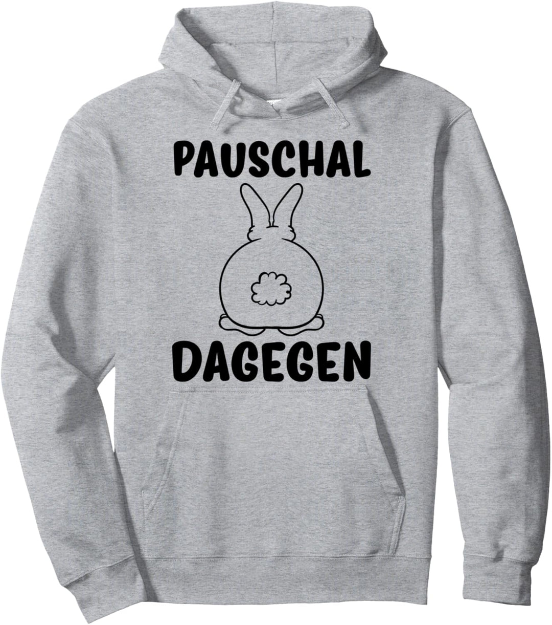 Hase Pauschal Dagegen Pullover Hoodie