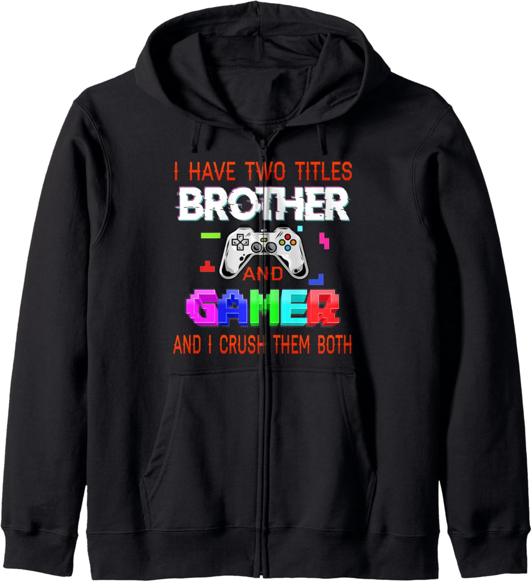 i have two titles brother and gamer Funny Birthday Gamer Kapuzenjacke