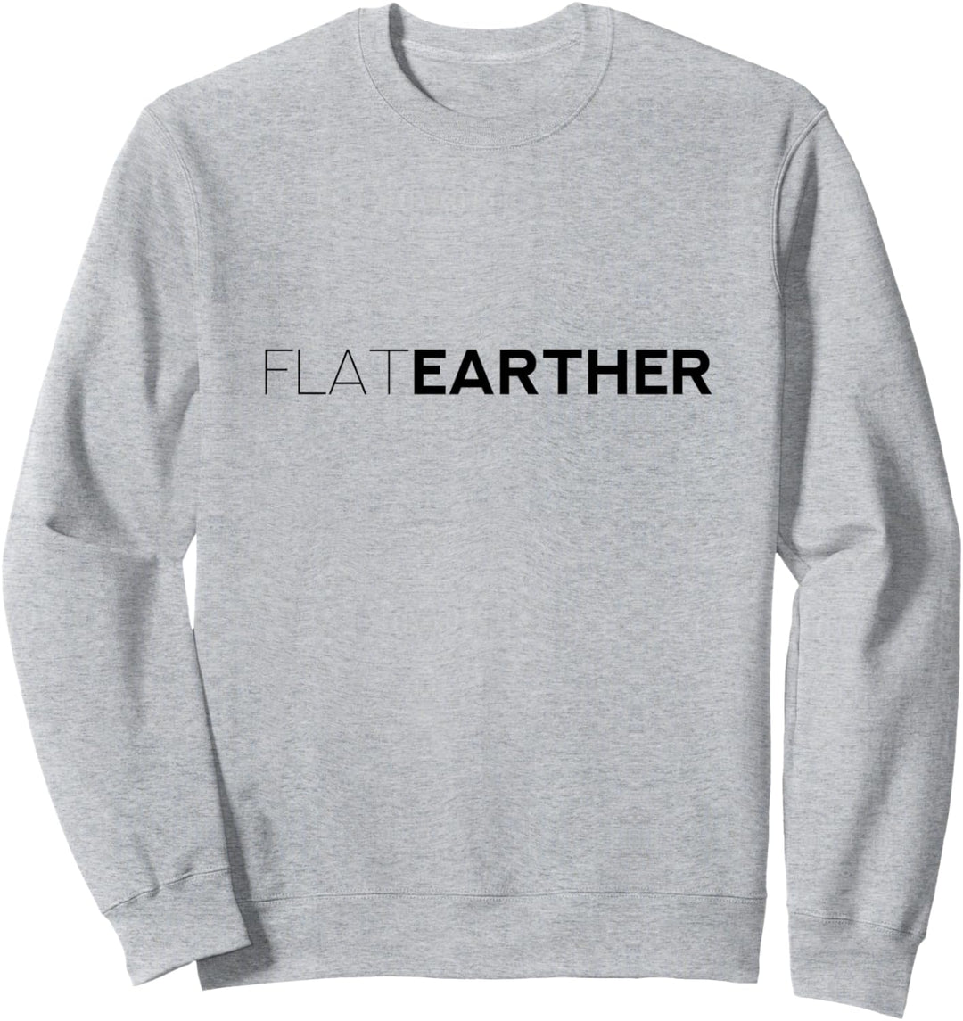 Flat Earther - Lustiger "die Erde ist eine Scheibe" Spruch Sweatshirt