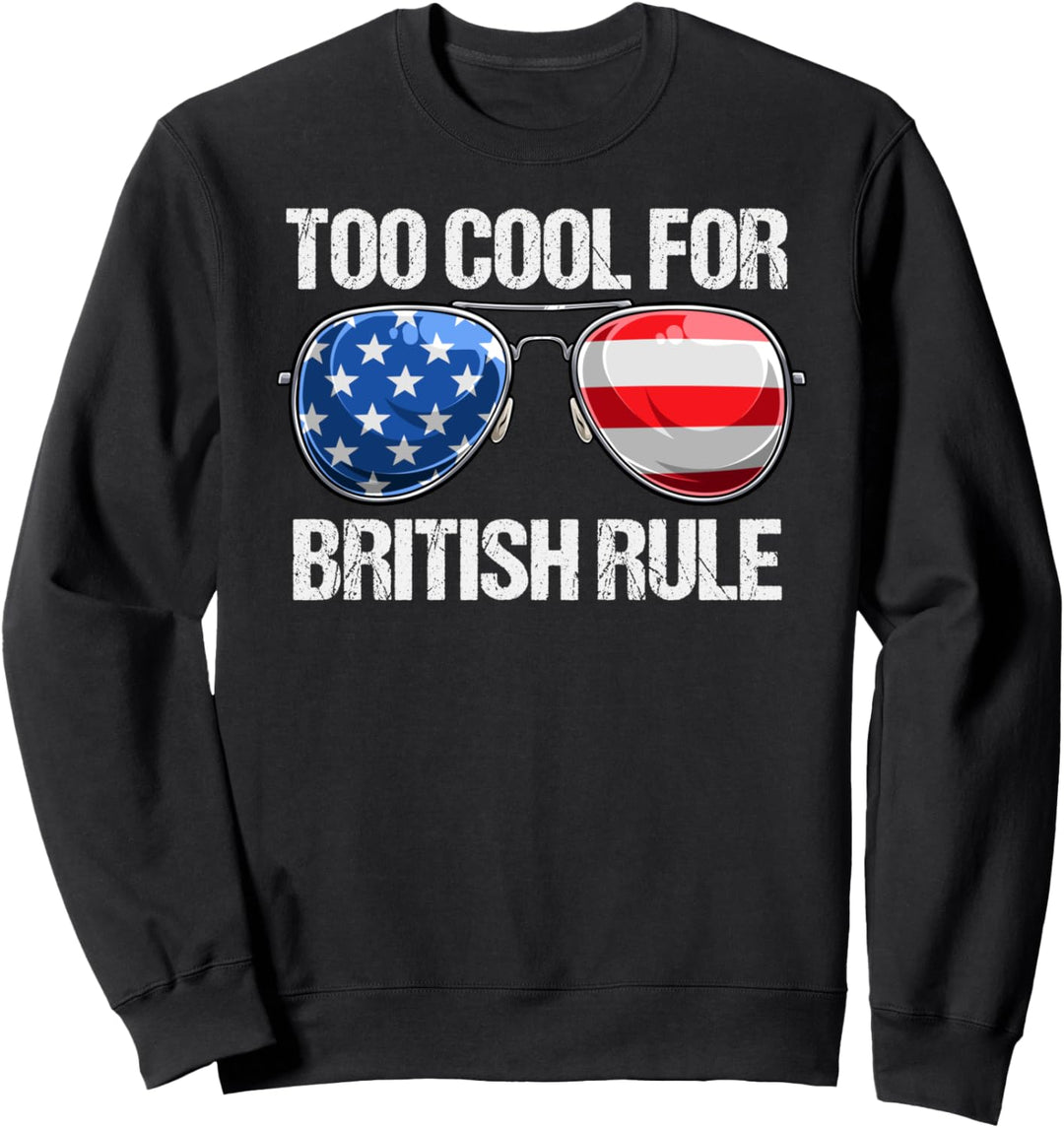 ZU COOL FÜR BRITISH RULE Amerikanische Flagge 4. 4. Juli Sweatshirt