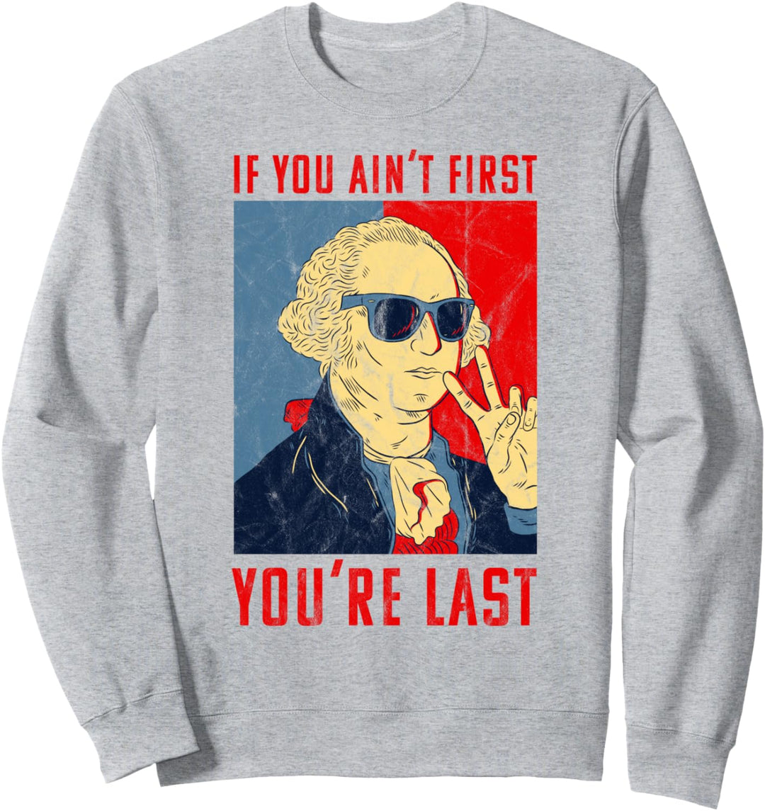 Fourth Of July George Washington Funny Nicht zuerst Ihr letz Sweatshirt