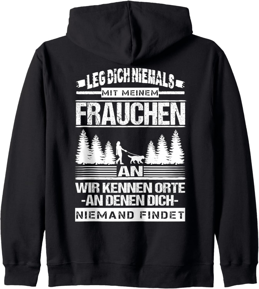 Leg Dich Niemals Mit Meinem Frauchen An Kapuzenjacke