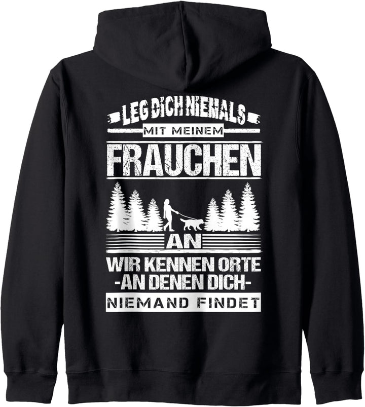 Leg Dich Niemals Mit Meinem Frauchen An Kapuzenjacke