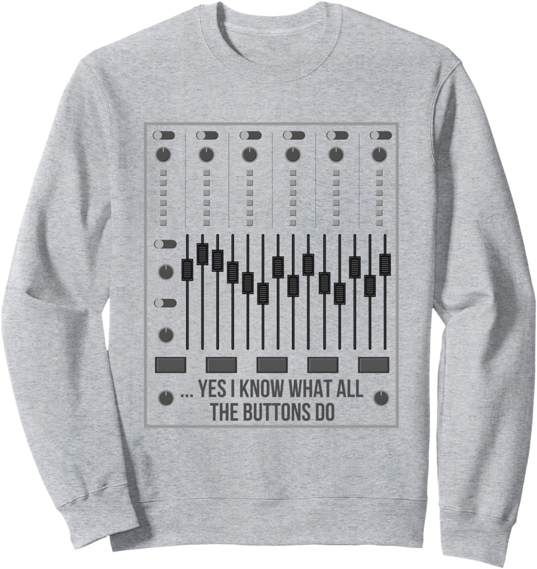 Yes I Know What All The Buttons Do Toningenieur DJ Sweatshirt