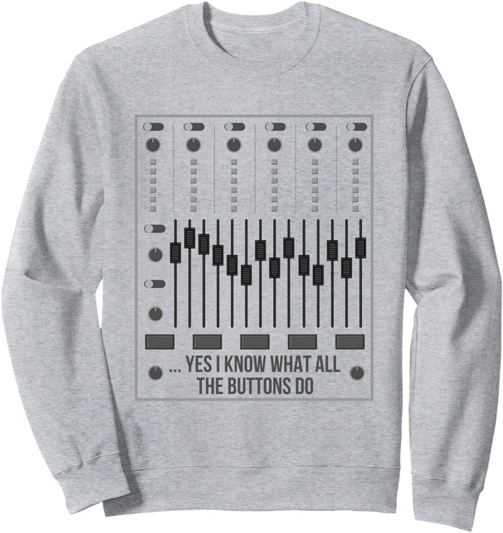 Yes I Know What All The Buttons Do Toningenieur DJ Sweatshirt