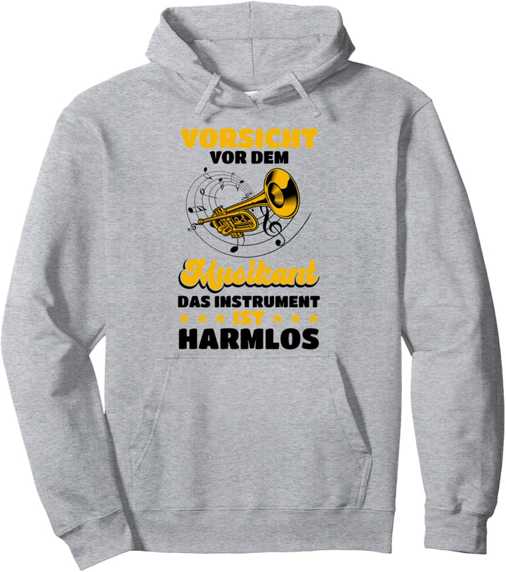 Vorsicht Vor Dem Musikant Das Instrument Ist Harmlos Musik Pullover Hoodie