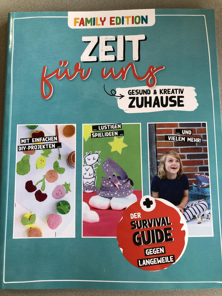 Zeit für Uns - Family Edition - Gesund & Kreativ Zuhause - Der Survival Guide gegen Langeweile - Mit