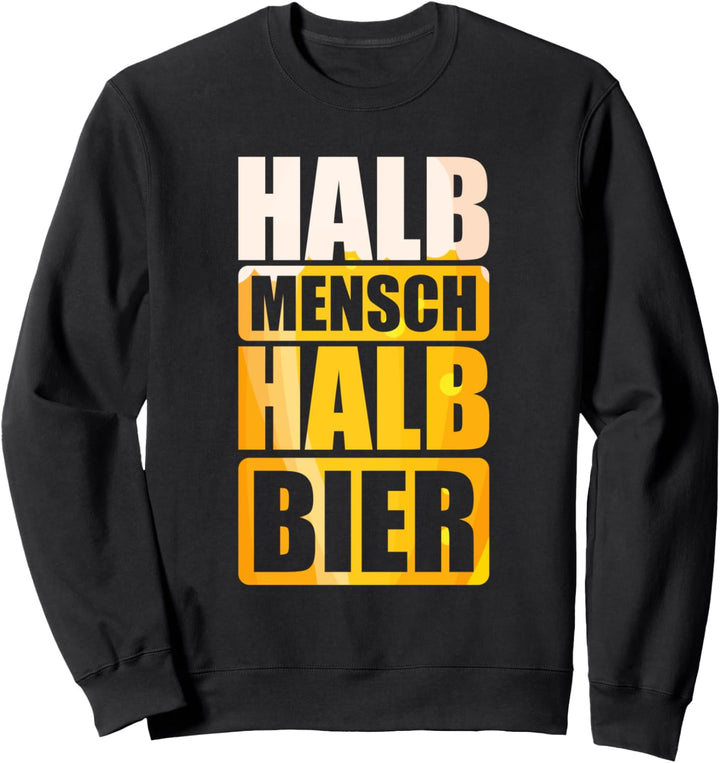 Halb Mensch Halb Bier Biertrinker Geschenk Sweatshirt