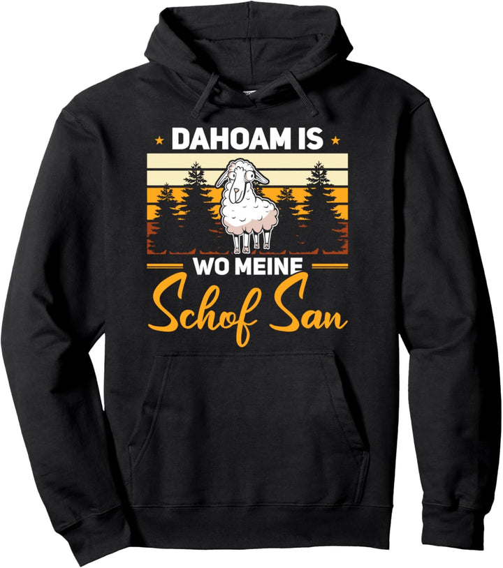 Schäfer Landwirt Schaf Bauer Dahoam Ist Wo Meine Schafe Sind Pullover Hoodie