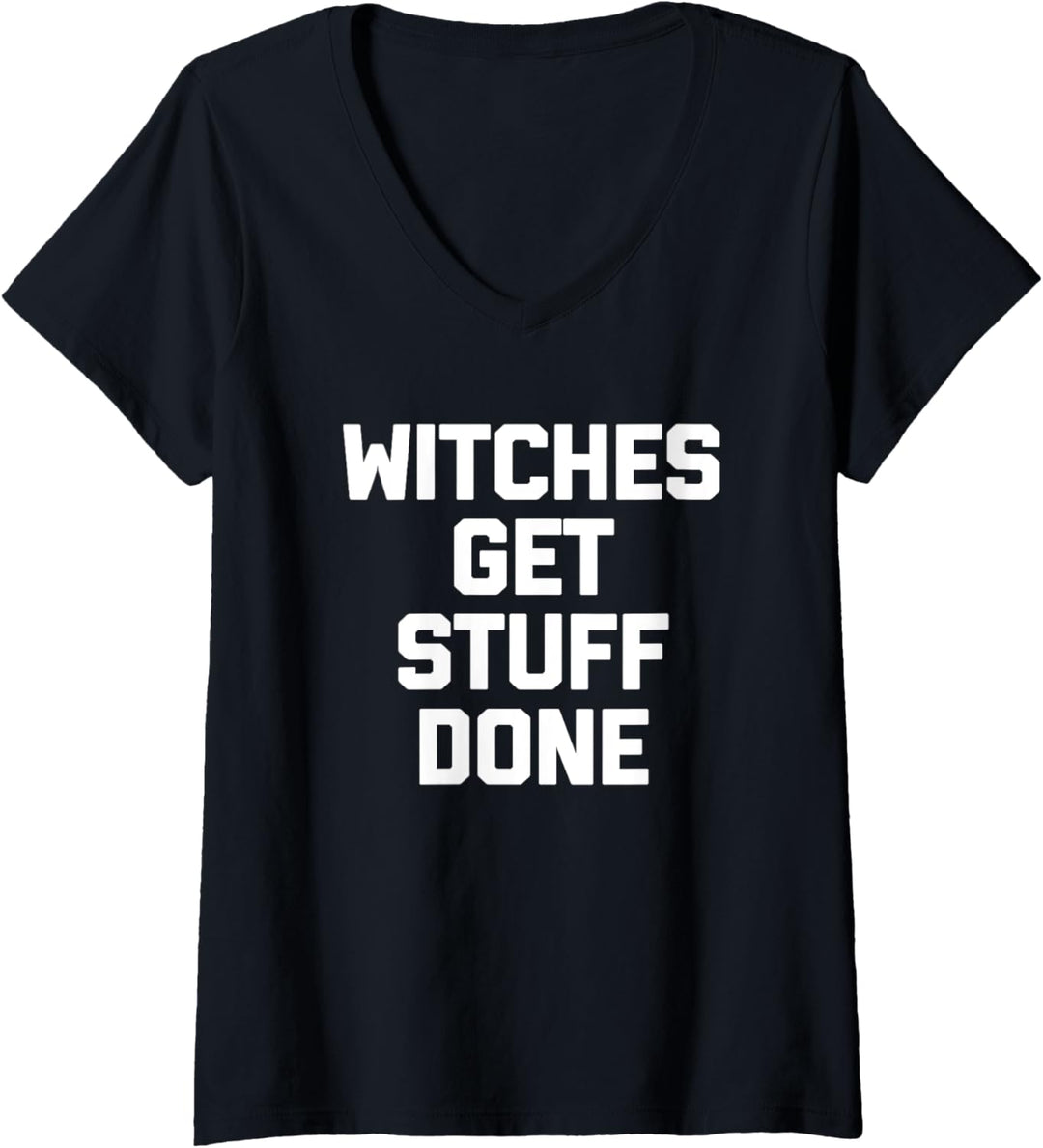 Witches Get Stuff Done T-Shirt Lustiger Spruch sarkastische Hexe T-Shirt mit V-Ausschnitt