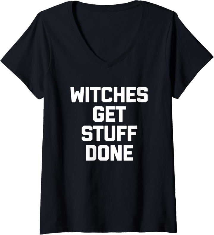 Witches Get Stuff Done T-Shirt Lustiger Spruch sarkastische Hexe T-Shirt mit V-Ausschnitt