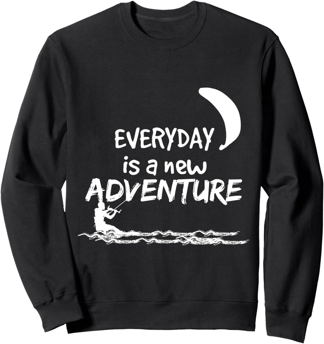 Jeder Tag ist ein neues Abenteuer Kite Surfing Sweatshirt