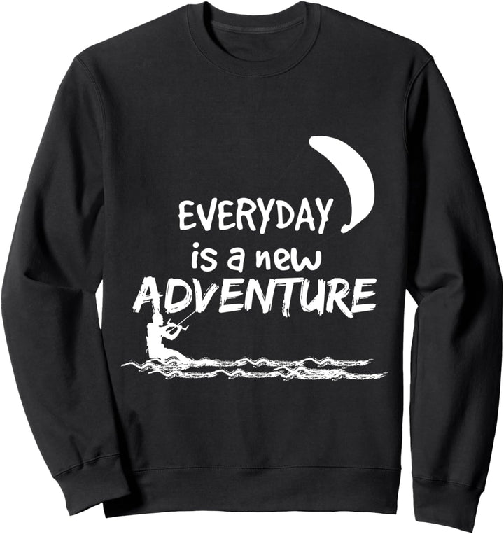 Jeder Tag ist ein neues Abenteuer Kite Surfing Sweatshirt