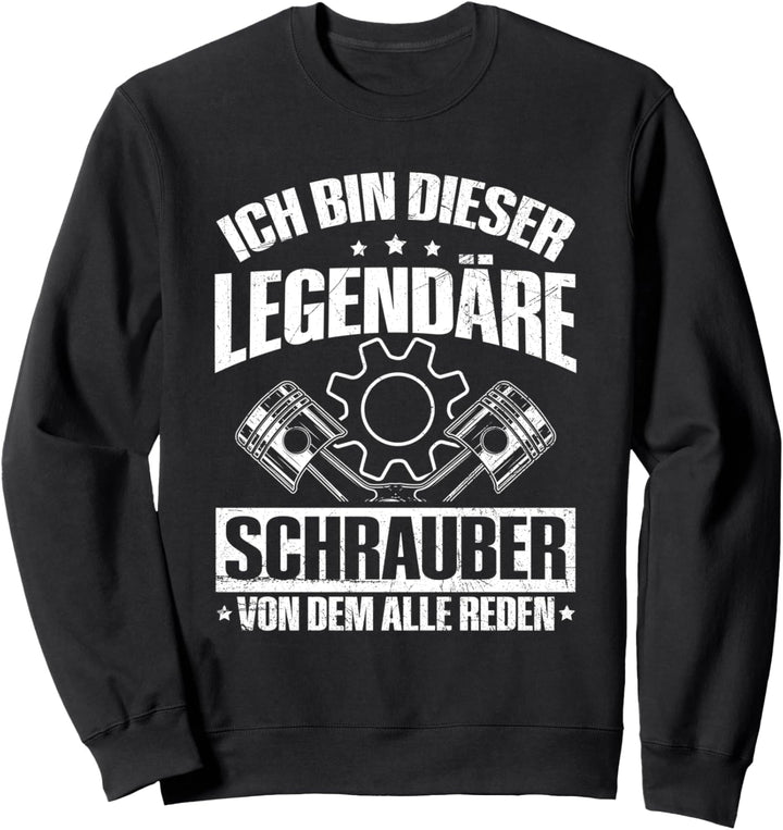 Ich Bin Dieser Legendäre Schrauber Werkstatt Auto Tuning Sweatshirt