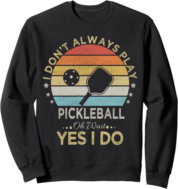 I Don't Always Play Pickleball | Retro Vintage Pickleball Sweatshirt