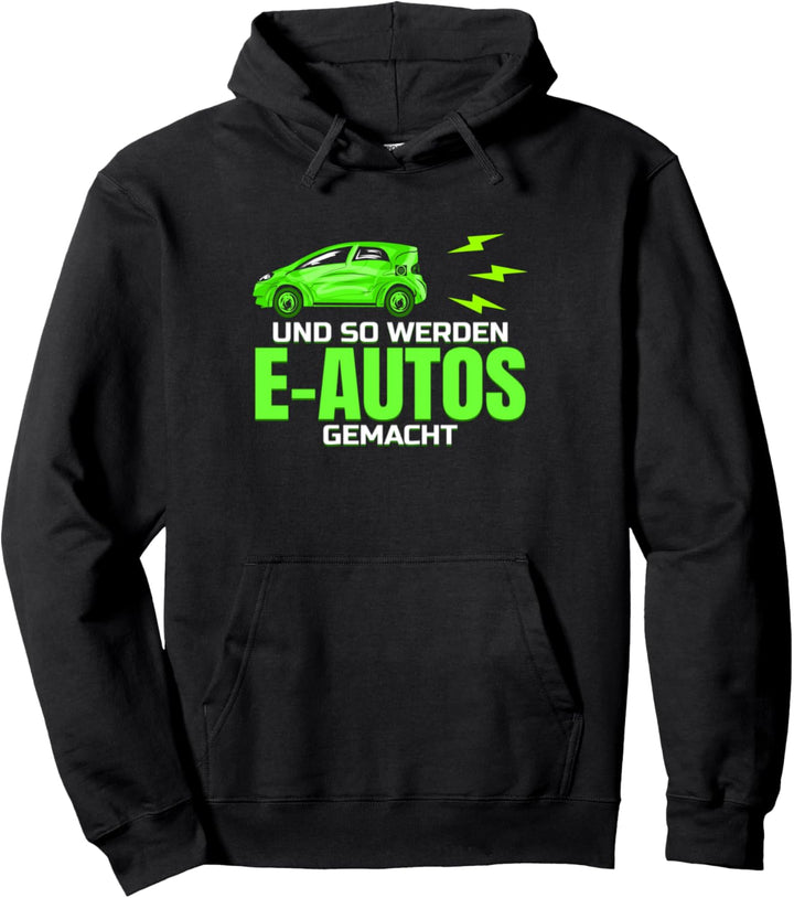 Und so werden E-Autos gemacht Lustiges Elektroauto Fahrzeug Pullover Hoodie