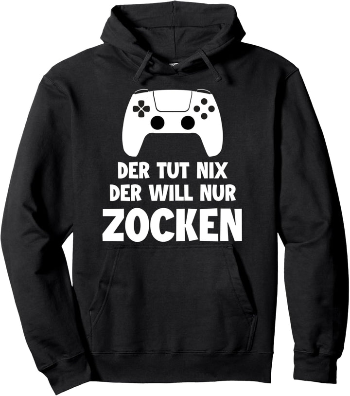 Der tut nix der will nur zocken Video Game Spieler Zockerin Pullover Hoodie