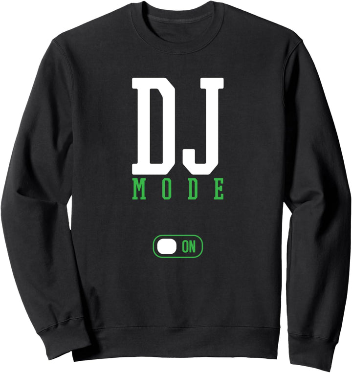 DJ Mode On Sweatshirt