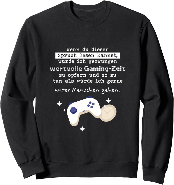 Lustige Gamer Spruch, Zocker, Gaming Sweatshirt