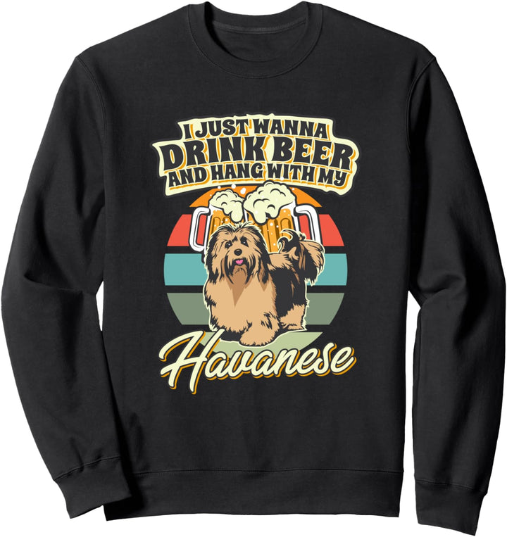 Ich will nur Bier trinken mit meinem Havaneser Sweatshirt