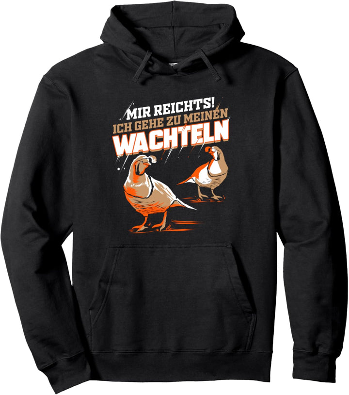 Mir reichts ich gehe zu meinen Wachteln - Wachtelvogel Pullover Hoodie
