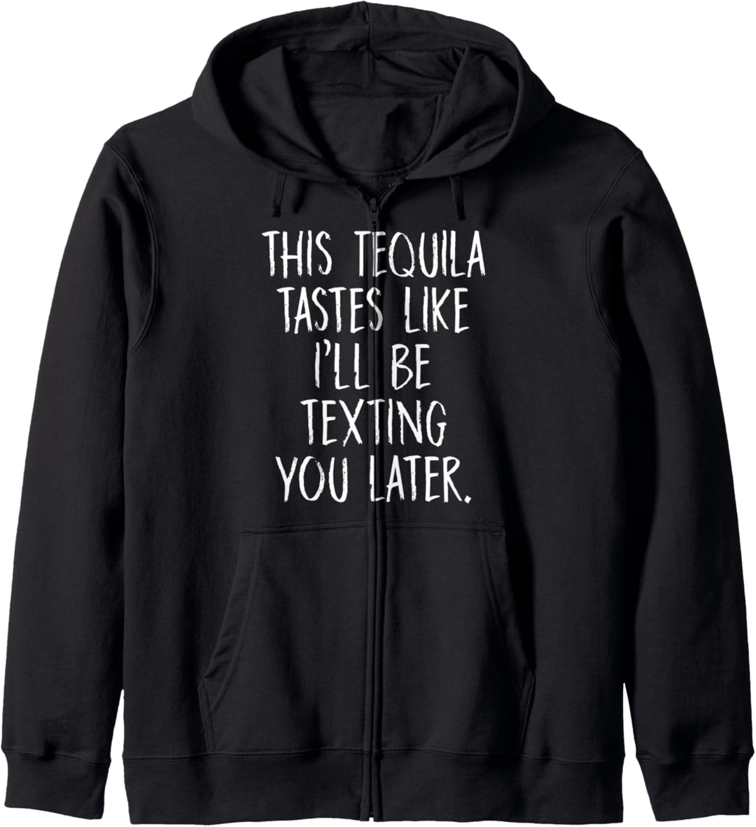 Dieser Tequila schmeckt, als würde ich dir später eine SMS Kapuzenjacke
