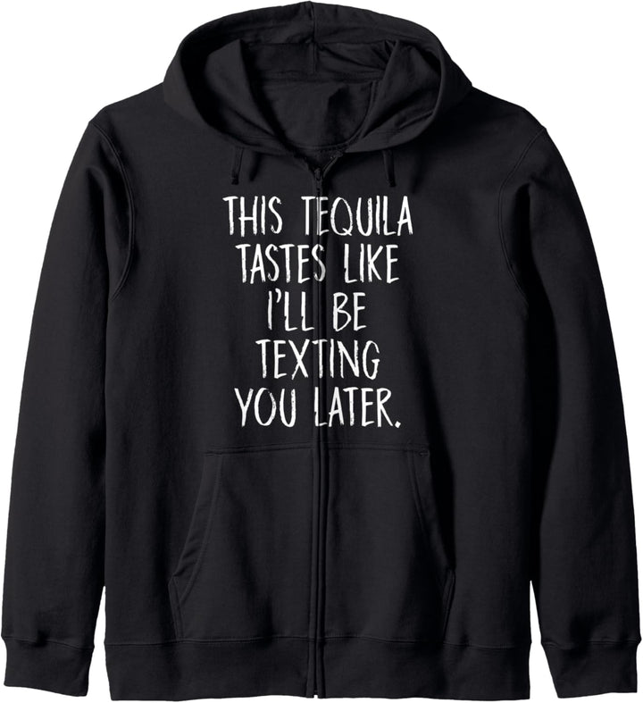 Dieser Tequila schmeckt, als würde ich dir später eine SMS Kapuzenjacke
