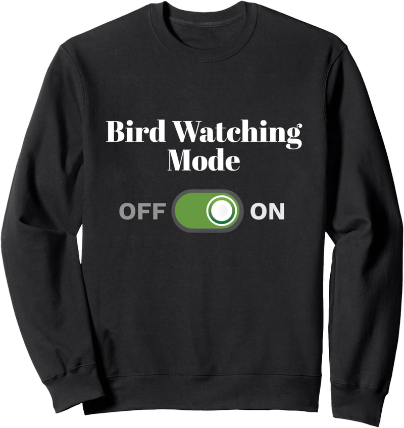 Bird Watching Mode On Bird Watcher Sweatshirt