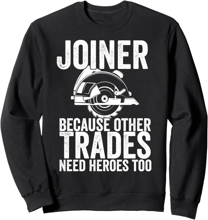 Funny Joiner Carpenter Gifts Sweatshirt