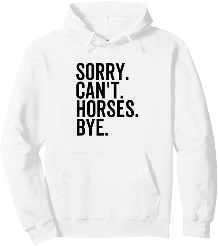 Sorry Can't Horses Bye Lustiges Reiter-Ranch Pferdeback Pullover Hoodie