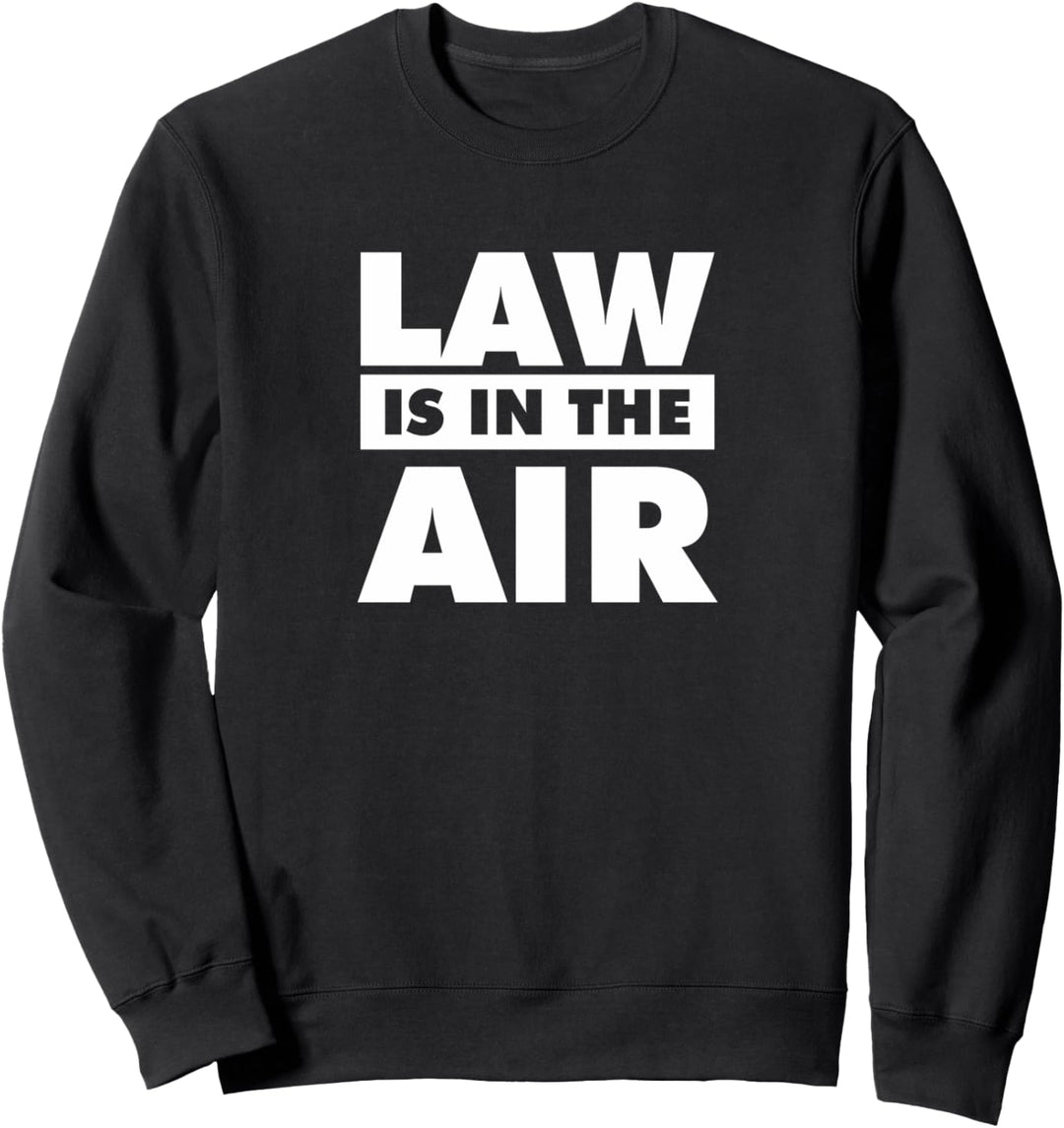 Law Is In The Air Geschenk für Juristen Sweatshirt