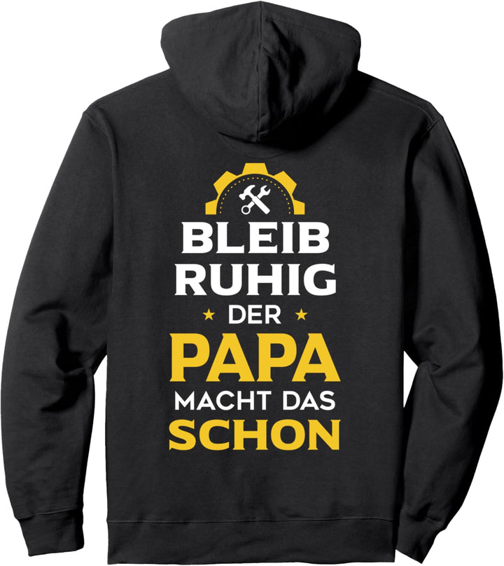 Bleib ruhig - Der Papa macht das schon Handwerker Heimwerker Pullover Hoodie