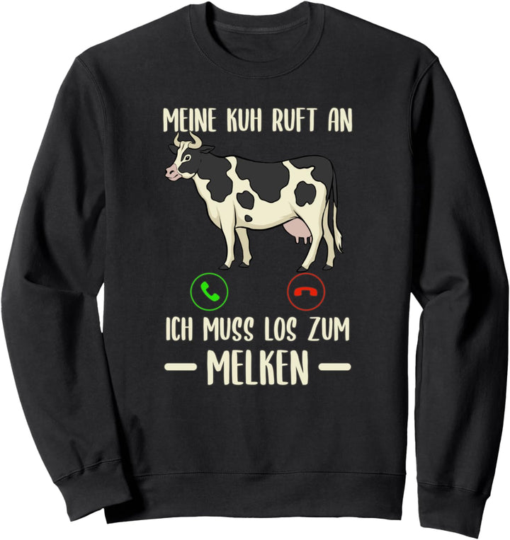 Meine Kuh Ruft An - Ich Muss Melken - Milchbauern & Rinder Sweatshirt