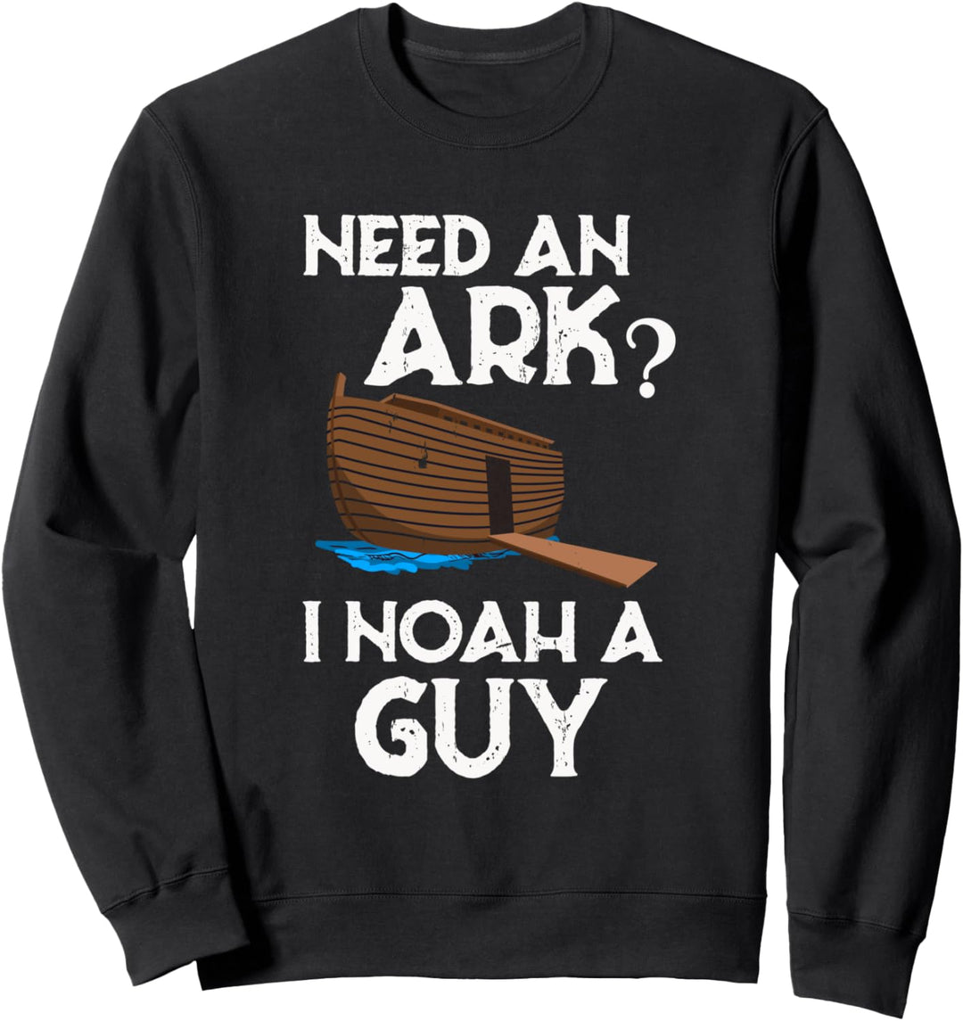 Christliches T-Shirt Religion Humor Shirt Need an Ark I Noah Guy Sweatshirt