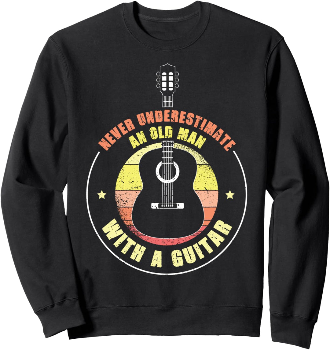 Unterschätze niemals einen alten Mann mit einer Gitarre Sweatshirt
