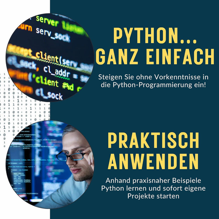 Python für absolute Anfänger – ohne Vorkenntnisse das Programmieren lernen: Alles, was Sie wissen mü