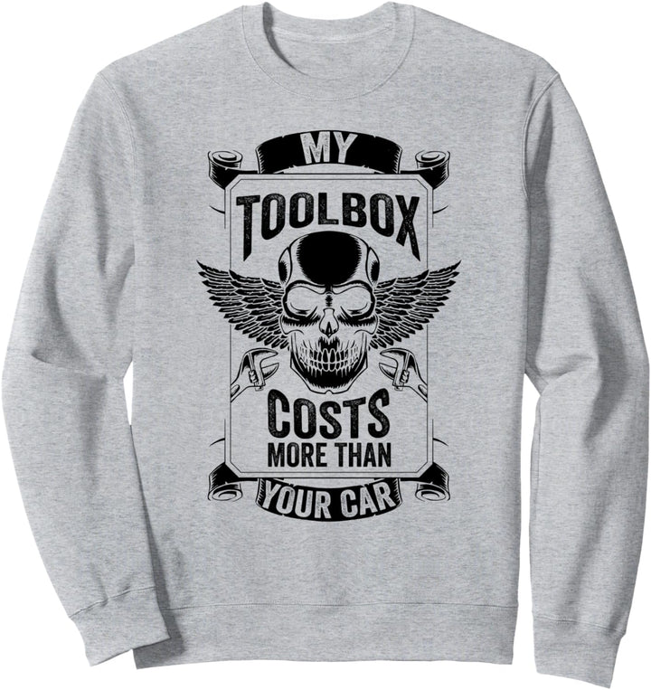 My Toolbox Costs More Than Your Car Schrauber KFZ Mechaniker Sweatshirt
