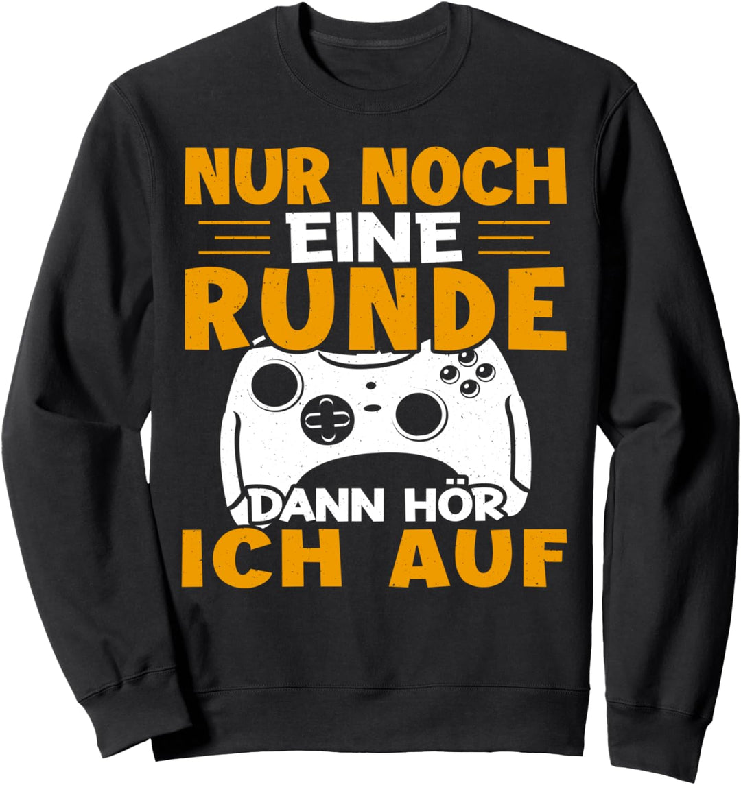 Nur Noch Eine Runde Dann Hör Ich Auf Gamer Sweatshirt