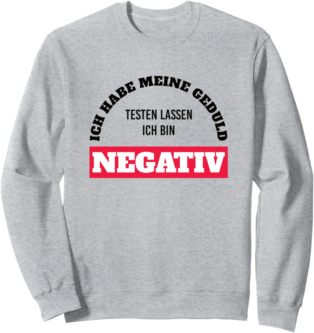 Ich habe meine Geduld testen lassen - lustiger Spruch Ironie Sweatshirt