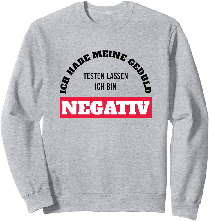 Ich habe meine Geduld testen lassen - lustiger Spruch Ironie Sweatshirt