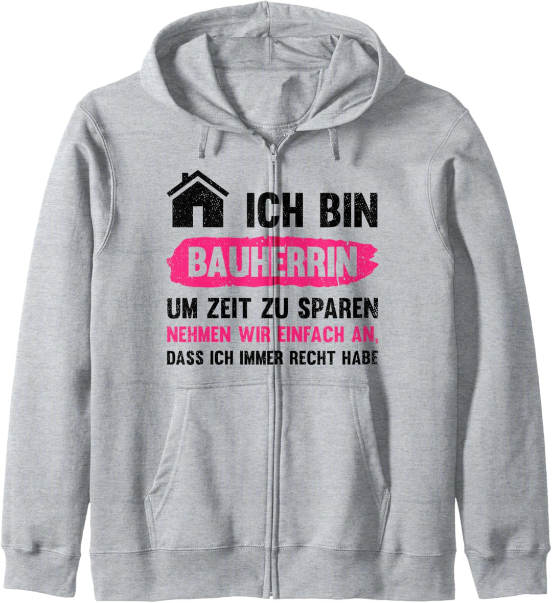 Hausbau Ich Bin Bauherrin Um Zeit Zu Sparen Geschenk Hausbau Kapuzenjacke