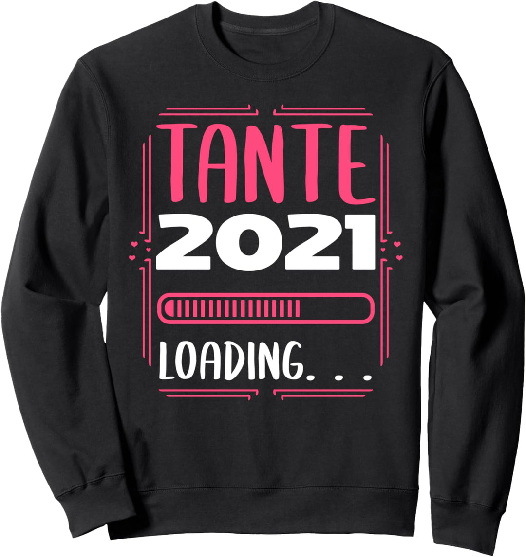 Tante 2021 loading - zur Geburt Nichte Neffe Sweatshirt