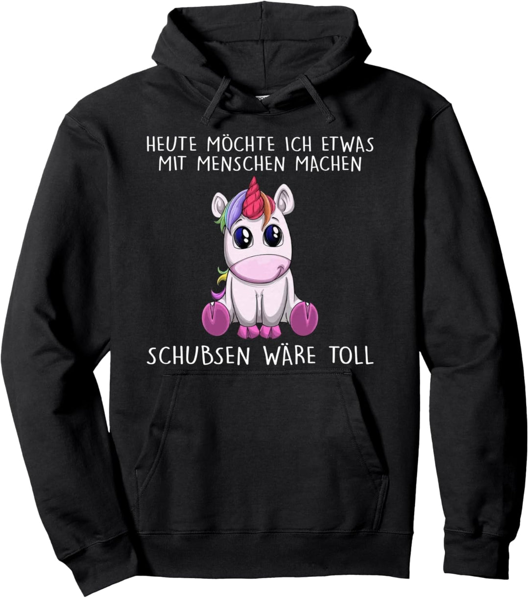 heute möchte ich etwas mit menschen machen schubsen wäre Pullover Hoodie