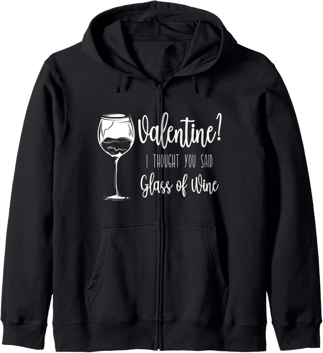 Valentine? Ich dachte, Sie sagten Glas Wein Valentinstag Kapuzenjacke
