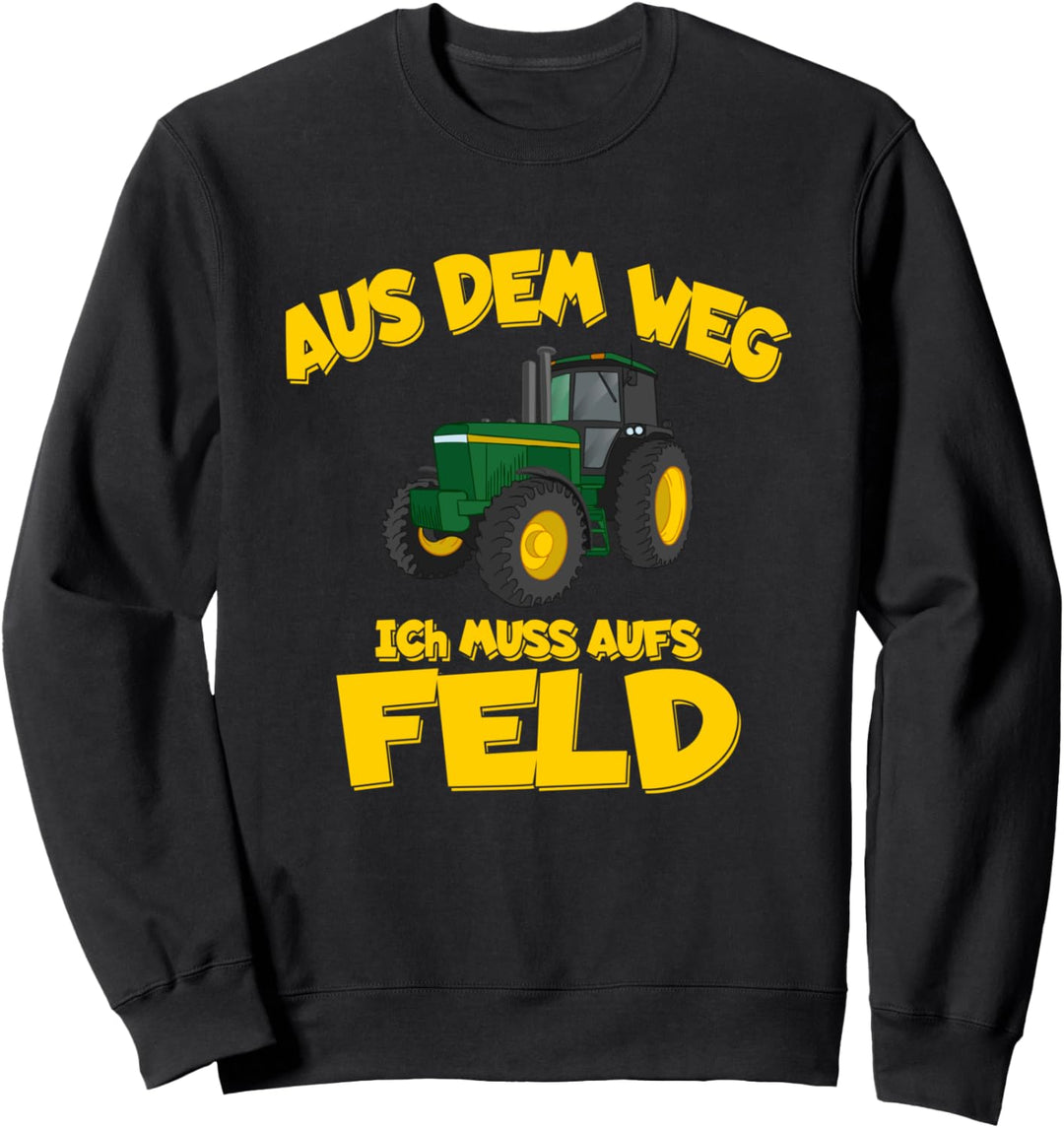 Aus dem Weg ich muss aufs Feld Trecker Biobauer Sweatshirt