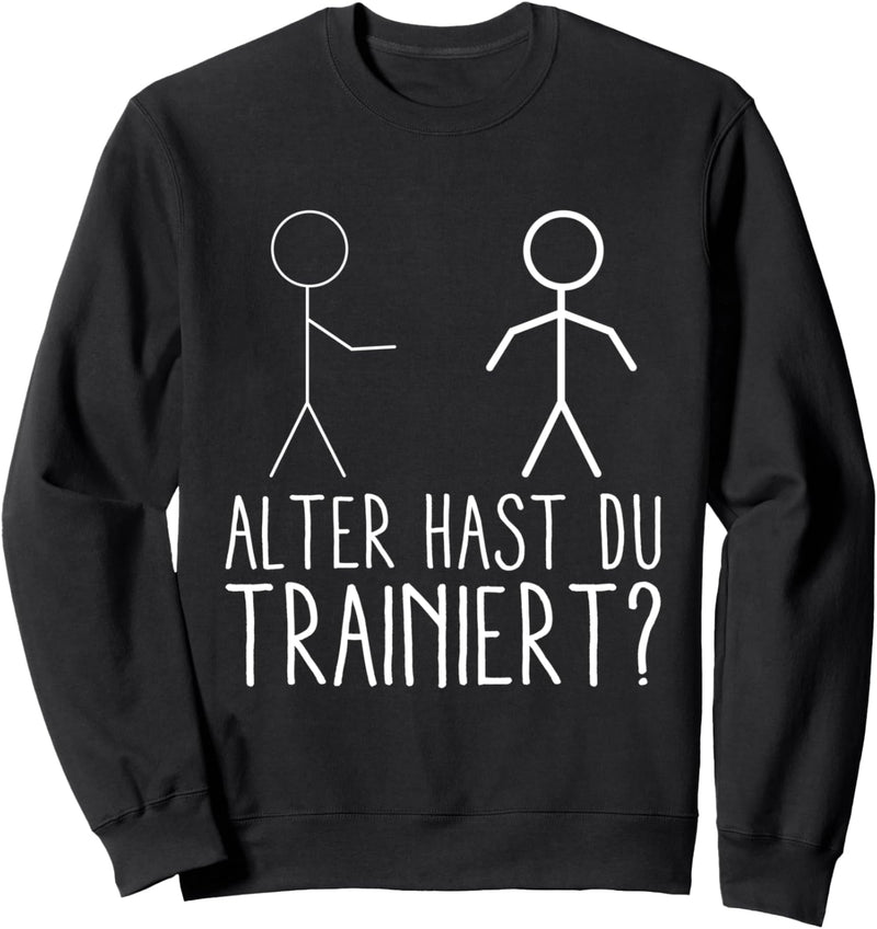 Alter hast du trainiert Lustiges Fitness Sweatshirt