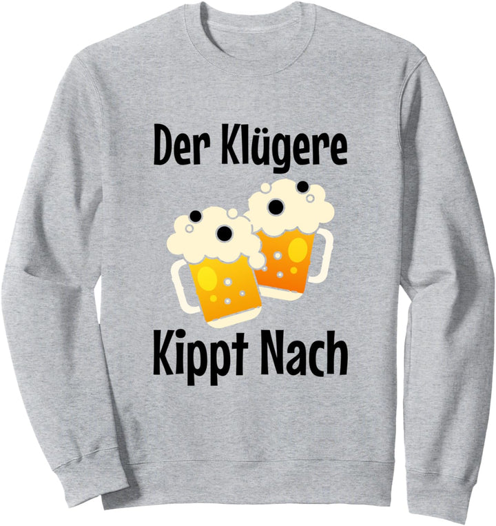 Der Klügere Kippt Nach Bier Geschenk Biertrinker Sweatshirt