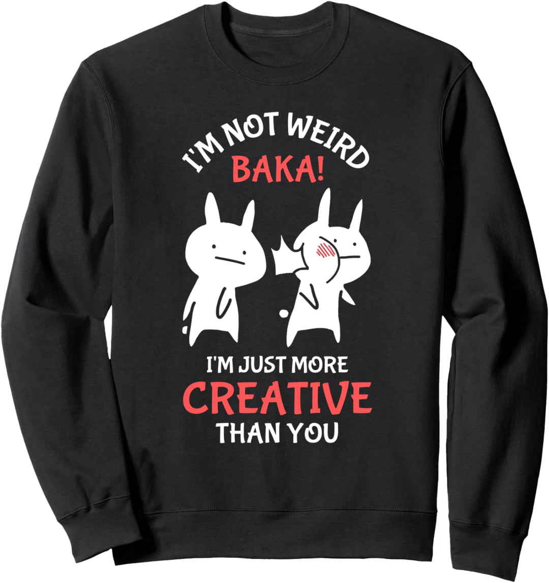 Lustiges Japan I'm Not Weird I'm Just More Creative Than You Sweatshirt