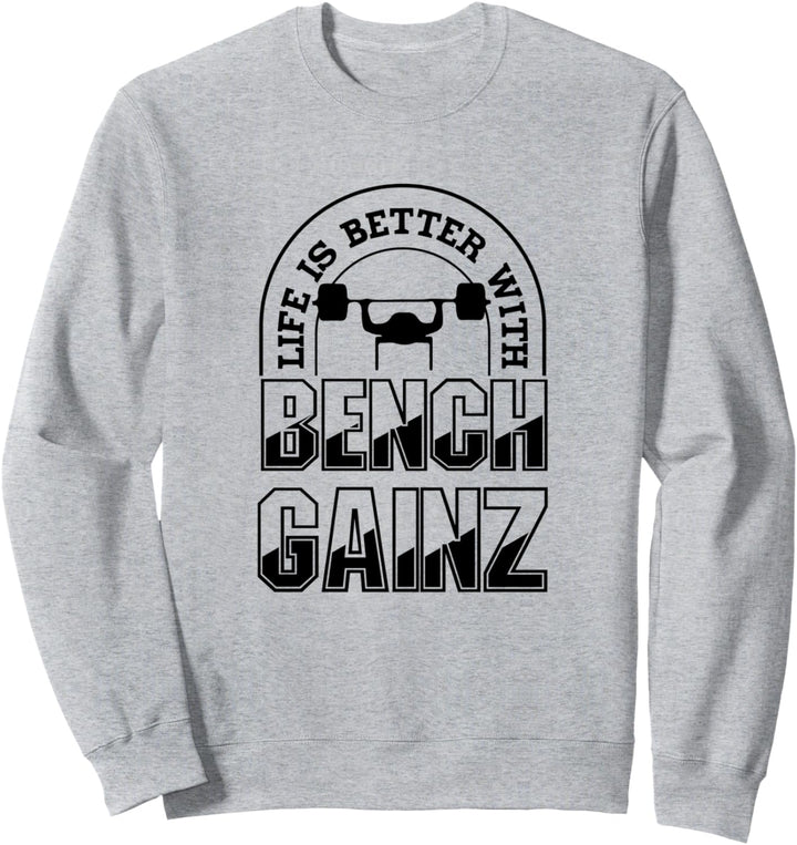 Das Leben mit Benchpress Gainz Funny Gym Powerlifter Sweatshirt