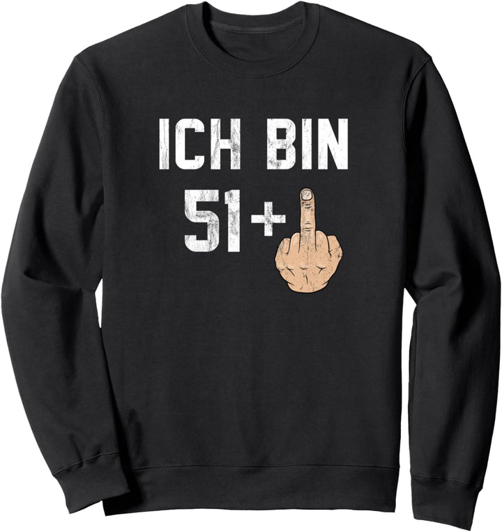 52. Geburtstag - Ich bin 51 + 1 Lustiger Mittelfinger Sweatshirt